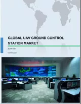 Global UAV Ground Control Station Market 2017-2021